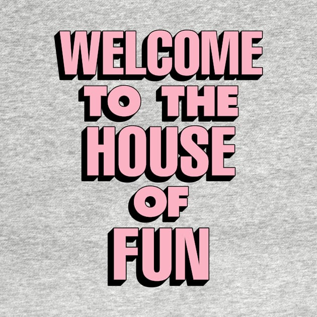 Welcome to the House of Fun by The Motivated Type in Sky Blue Pink and Black by MotivatedType